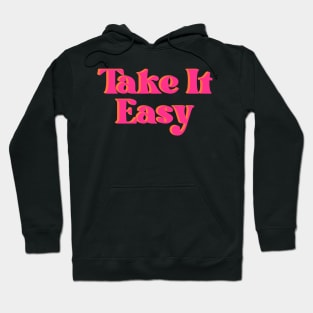 take it easy Hoodie